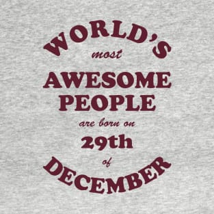 World's Most Awesome People are born on 29th of December T-Shirt